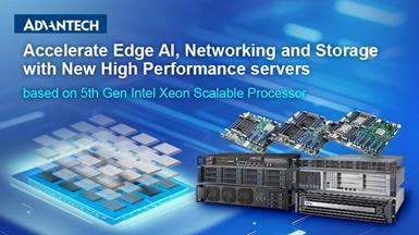 Advantech Unveils new Server Range based on 5th Gen Intel® Xeon® Scalable processors, Tailored for AI, Industrial, Network and Edge